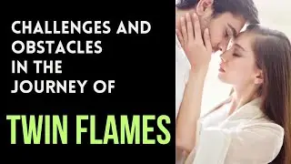 Why Do Twin Flames Often Face Intense Challenges and Obstacles❤️