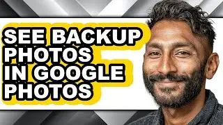 How to See Backup Photos in Google Photos - Step by Step