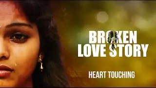 Heart Touching Breakup '' A Broken Love Story'' - Klaprolling