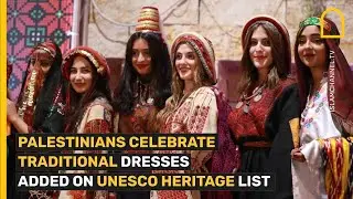 Palestinians Celebrate Traditional Dresses Added on Unesco Heritage List