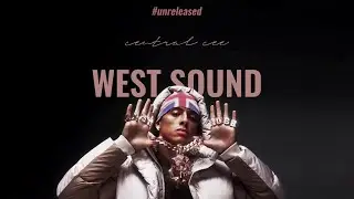 WEST SOUND | UNRELEASED BY CENTRAL CEE