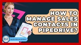 How To Manage Sales Contacts In Pipedrive? - Sales Pro Blueprint