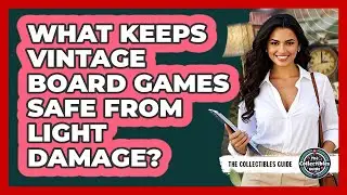 What Keeps Vintage Board Games Safe From Light Damage? - The Collectibles Guide