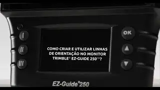 Tutorial - Como criar e utilizar linhas de orientação no monitor Trimble® Ez-Guide 250™?