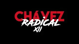 Ch&aacute;vez Radical: 