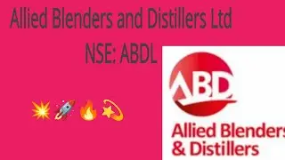 💫🚀💥💥Allied Blenders and Distillers Ltd🚀🔥💫💫💥🎉NSE: ABDL🌞💥🔥💫💫