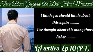# Zunisha purpose 😘😘🥰🥰🔥🔥Tere Bina Guzara Ae Dil Hai Mushkil novel by LA writes Ep 10(p_1)