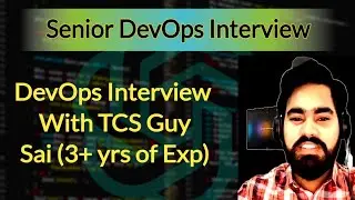 Собеседование с TCS Guy Senior DevOps || Собеседование с Sai (более 3 лет опыта)