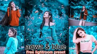 Aqua and Blue Preset Download | Aqua Blue Preset Download Free | Lightroom Presets Free | aqwa tone