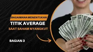 Bagaimana Menentukan Titik Average Saat Saham Nyangkut Bagian 3