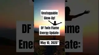 Unstoppable Glow-Up! Divine Feminine Twin Flame Energy Update | May 10, 2025