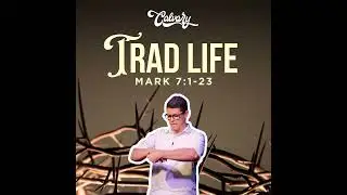 Mark 7:1-23 &ndash; Trad Life