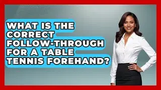 What Is The Correct Follow-through For A Table Tennis Forehand? - Ping Pong Prodigy
