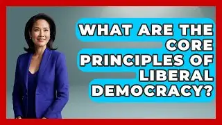 What Are The Core Principles Of Liberal Democracy? - We Are Liberal