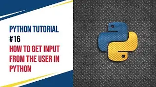 Python Tutorial #16 - How to get input from the user in python