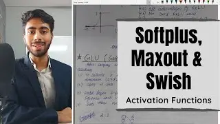 4.4 Softplus | Maxout | Swish | Activation Functions| Notes included| Easiest & Concise Explanation