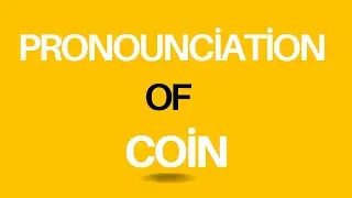 How to Pronounce 'Coin' : Syllables, Stress, and Practice - American Pronunciation