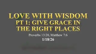 Deep Roots Church | LOVE WITH WISDOM PT 1: GIVE GRACE IN THE RIGHT PLACES 【 Rev. Andrew E. Chun 】