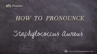 How to Pronounce Staphylococcus Aureus (Real Life Examples!)