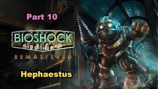 Bioshock 1 Remastered Part 10 - Hephaestus, Andrew Ryan, Would you Kindly! WTF?? Atlas isn't Atlas??