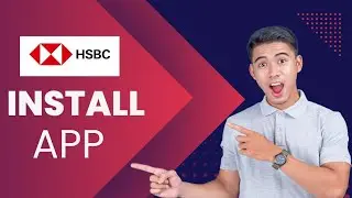How to Install HSBC Bank App on Android 2025?