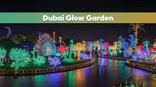 Dubai Glow Garden: A Magical World of Lights & Art | Complete Guide with Tickets & Attractions