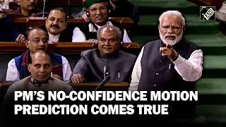 PM Modi&rsquo;s prediction 5 years back of a &lsquo;No Confidence Motion&rsquo; against NDA govt, comes true!