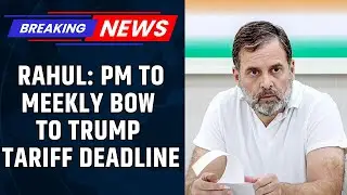 Rahul Gandhi Critiques Modi's Stance on US Tariff Deadline Amid Trade Agreement Talks | News18