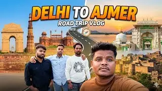 Delhi to Ajmer Trip Full Guide 2025 | Route, Food & Total Budget  DelhiToAjmer #vlog  #BudgetTrip