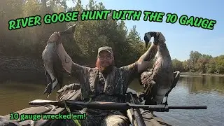 River Goose hunt with the 10 GAUGE!