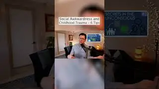Secrets in the Unconscious (Social Awkwardness and Childhood Trauma - 6 Tips)