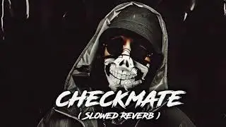 Checkmate (Slowed+reverb) Relax with Lofi Beats and DJ Edits |Music mood