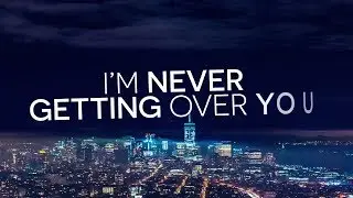 Lost Stars - Never Getting Over You (Lyric Video)