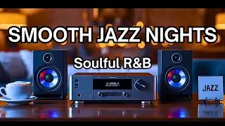 Smooth Jazz Nights ✨ Soulful R&B for Focus, Chill & Cafe Vibes