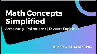Math Concepts in Coding -Armstrong Number, Palindrome & Divisors -Aditya Kumar Jha
