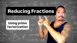 Reducing Fractions - Prime Factorization Perspective