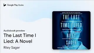 The Last Time I Lied: A Novel by Riley Sager &middot; Audiobook preview