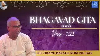 BG 7.22  | His Grace Dayalu Purush Das | 29th December 2025