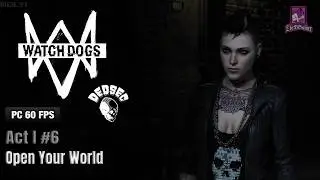 Watch Dogs - Act I #6 - Open Your World (4K)