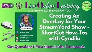 Creating An OverLay for Your StreamYard Show - ShortCut How-Tos with Cyndilu