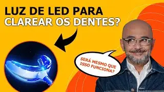 Led para clarear os dentes &eacute; uma boa ideia?