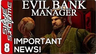 IMPORTANT NEWS! Turn 106 - Evil Bank Manager Ep 8