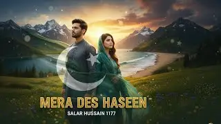 Mera Des Haseen - Salaar Hussain 1177 | Official National Song 2026