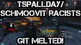 The Division 1.4 PTS - TSPALLDAY/Schmoovit racist squad GIT MELTED! Fking Hilarious!