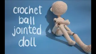 Amigurumi BJD Crochet Tutorial  Ball Jointed Doll