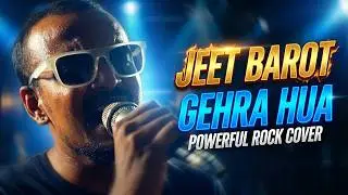 Jeet Barot | Gehra Hua | Dhurandhar | Powerful Rock Performance | Cover | Arijit SIngh