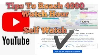 Tips to self watch to get 4000 watch hours