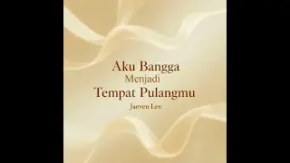 Jaeven Lee - Aku Bangga Menjadi Tempat Pulangmu (Official Audio)