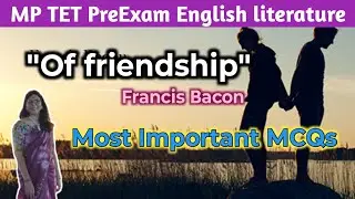 MP TET PreExam English literature/ Of friendship By Francis Bacon/ Most important MCQs