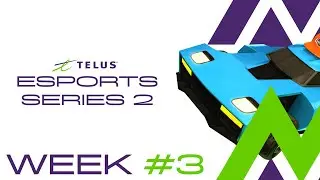 Week 3  - TELUS Esports Series 2 - Rocket League $30,000 Skill Based Division